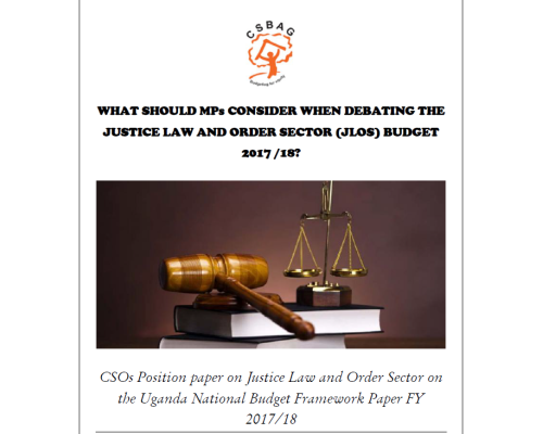 CSO Position Paper On Justice Law And Order Sector On The Uganda National Budget Framework Paper FY 2017/18