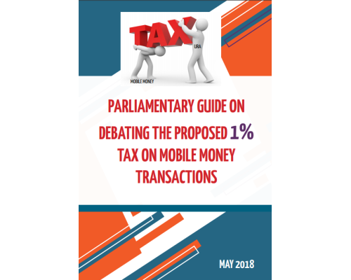 Parliamentary Guide On Debating The Proposed 1% Tax On Mobile Money Transactions