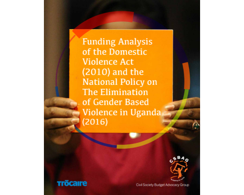 Funding Analysis Of The Domestic Violence Act (2010) And The National Policy On The Elimination Of Gender Based Violence In Uganda (2016)